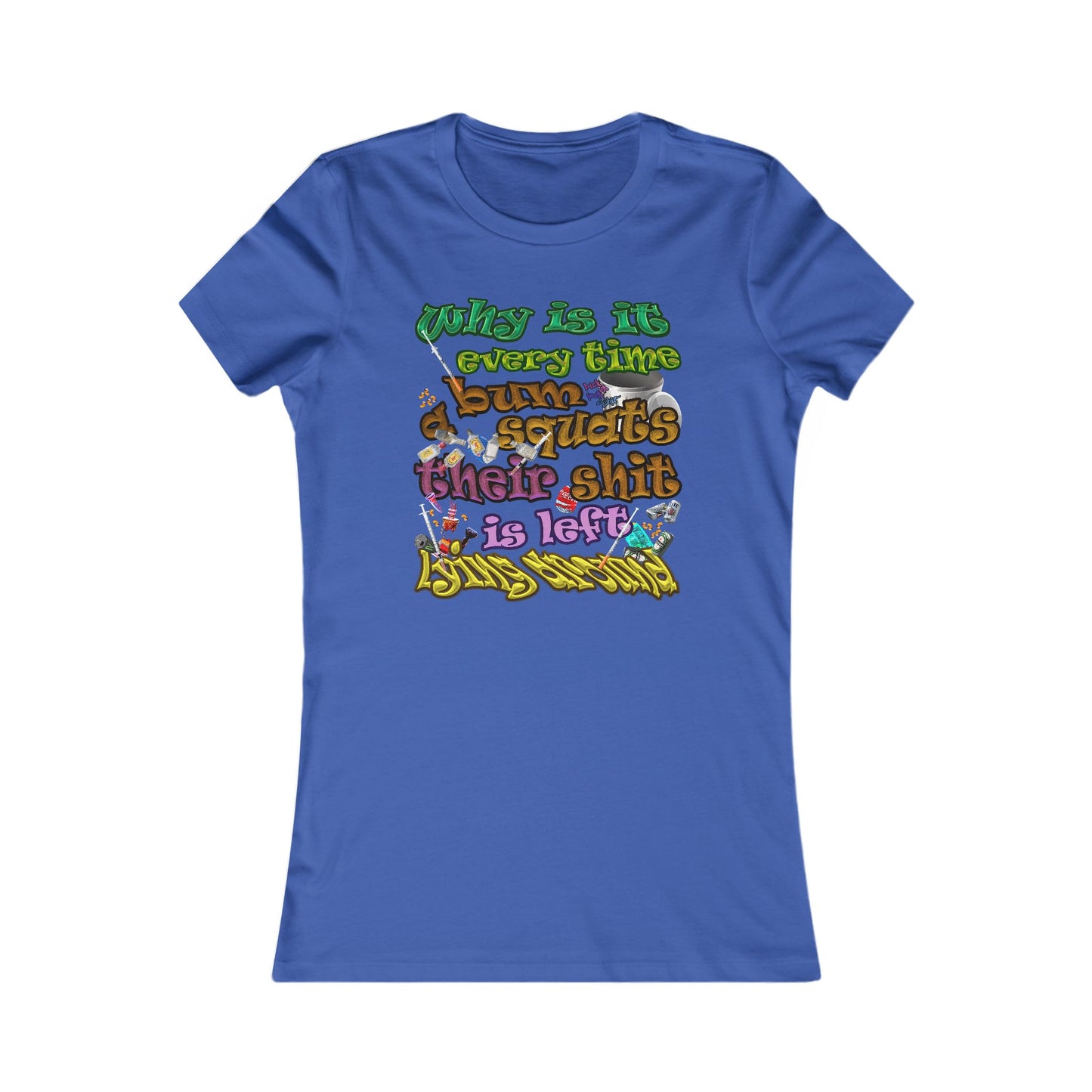 the bum's shit - Women's Favorite Tee