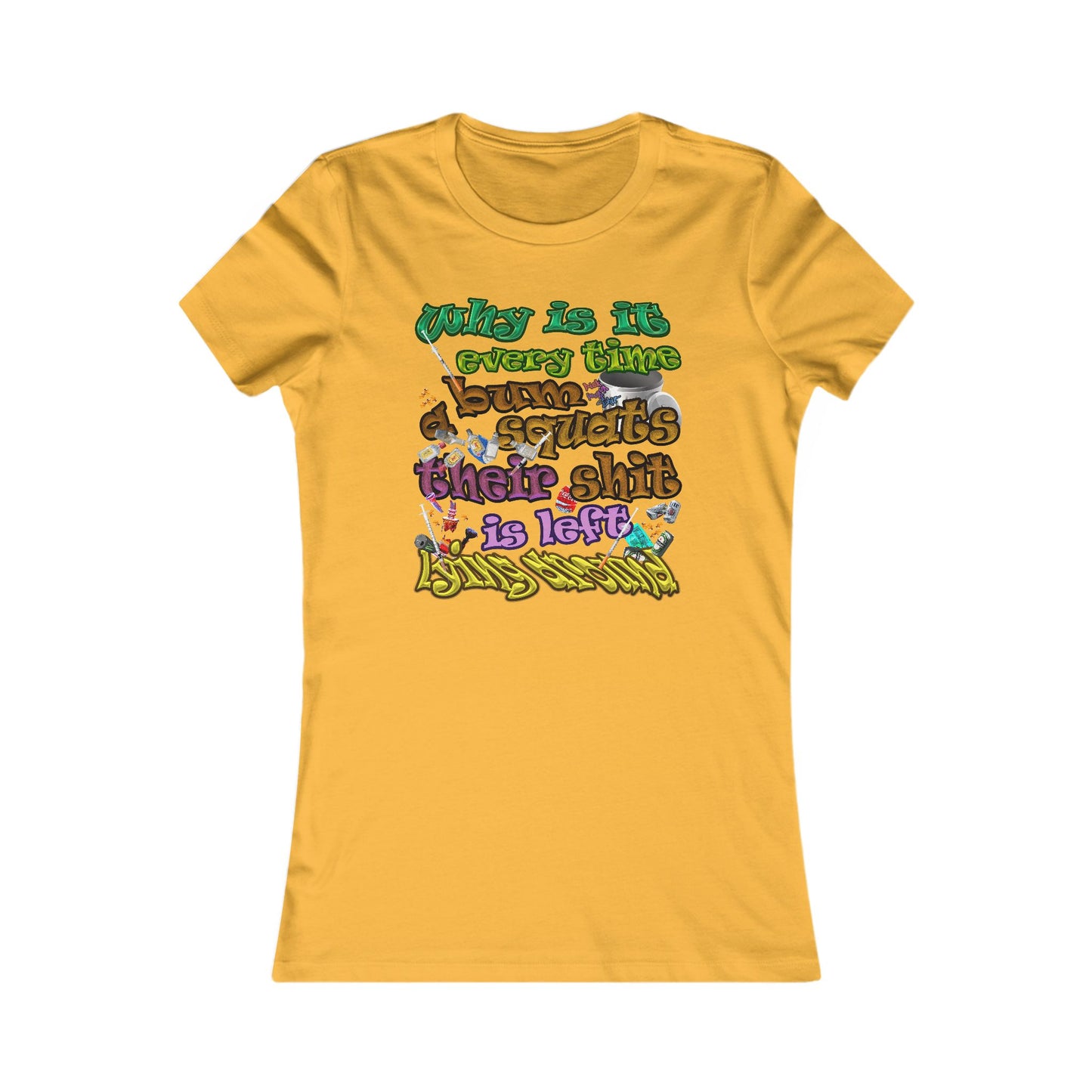 the bum's shit - Women's Favorite Tee