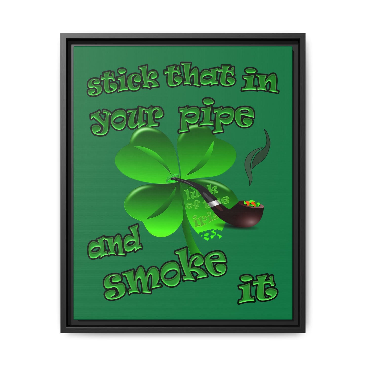stick that in your pipe and smoke it - framed canvas art (dark green)