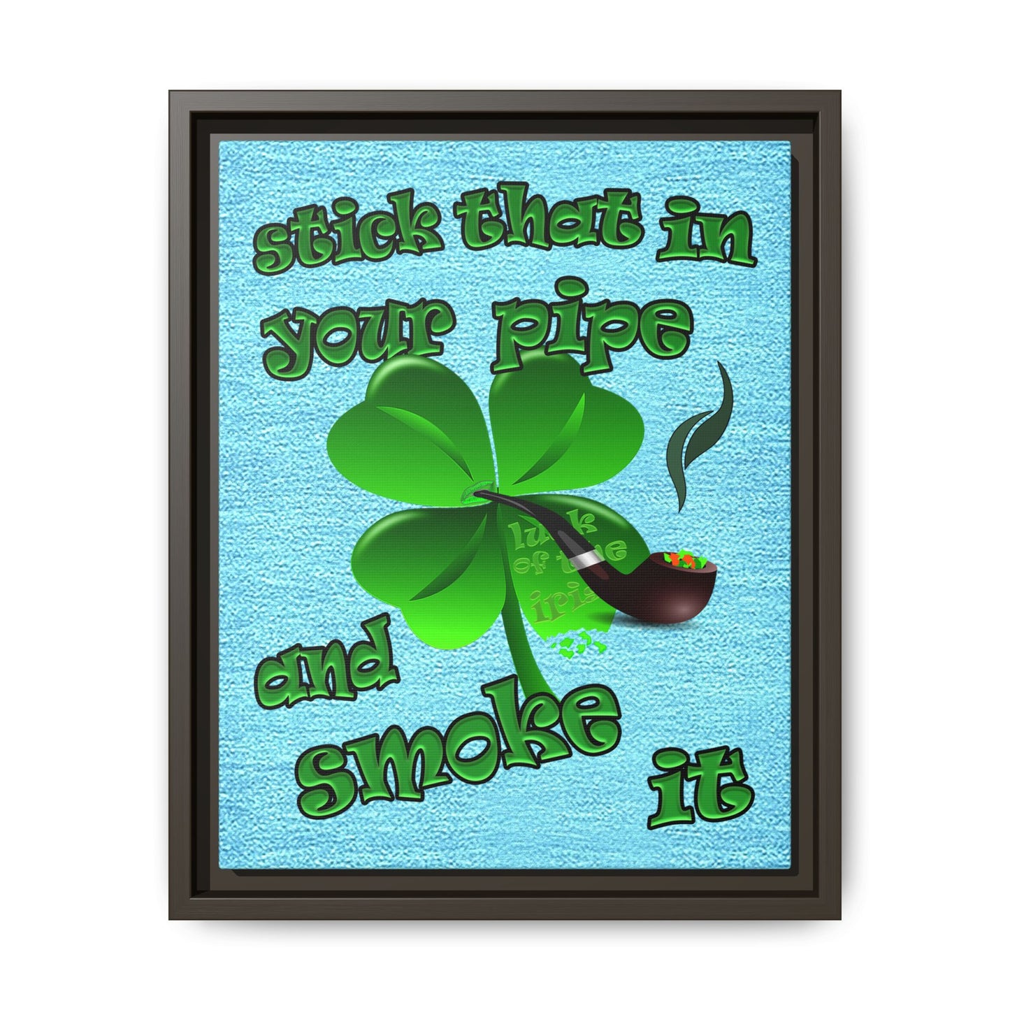 stick that in your pipe and smoke it - framed canvas art (faded blue)