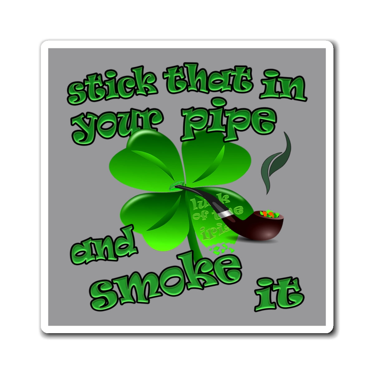 stick that in your pipe and smoke it - Magnets - (grey)