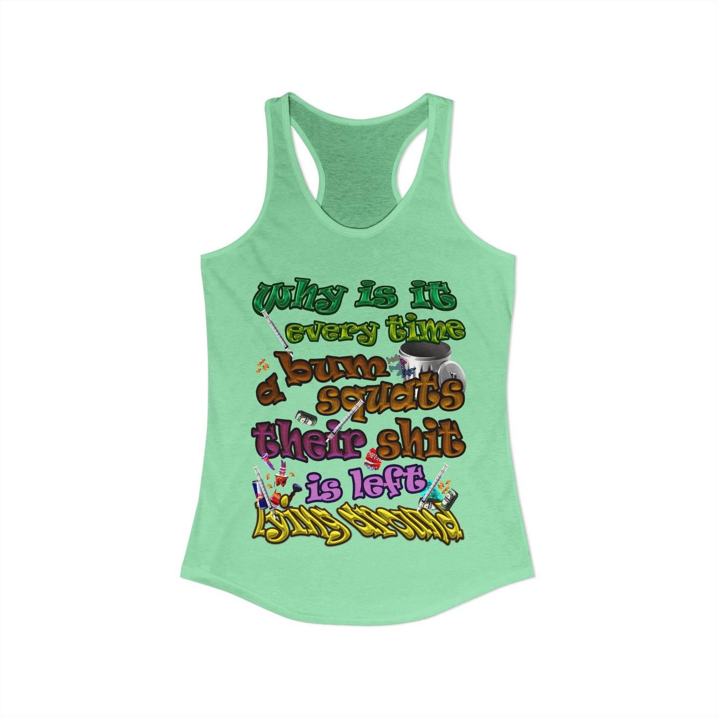 the bum's shit - Women's Ideal Racerback Tank