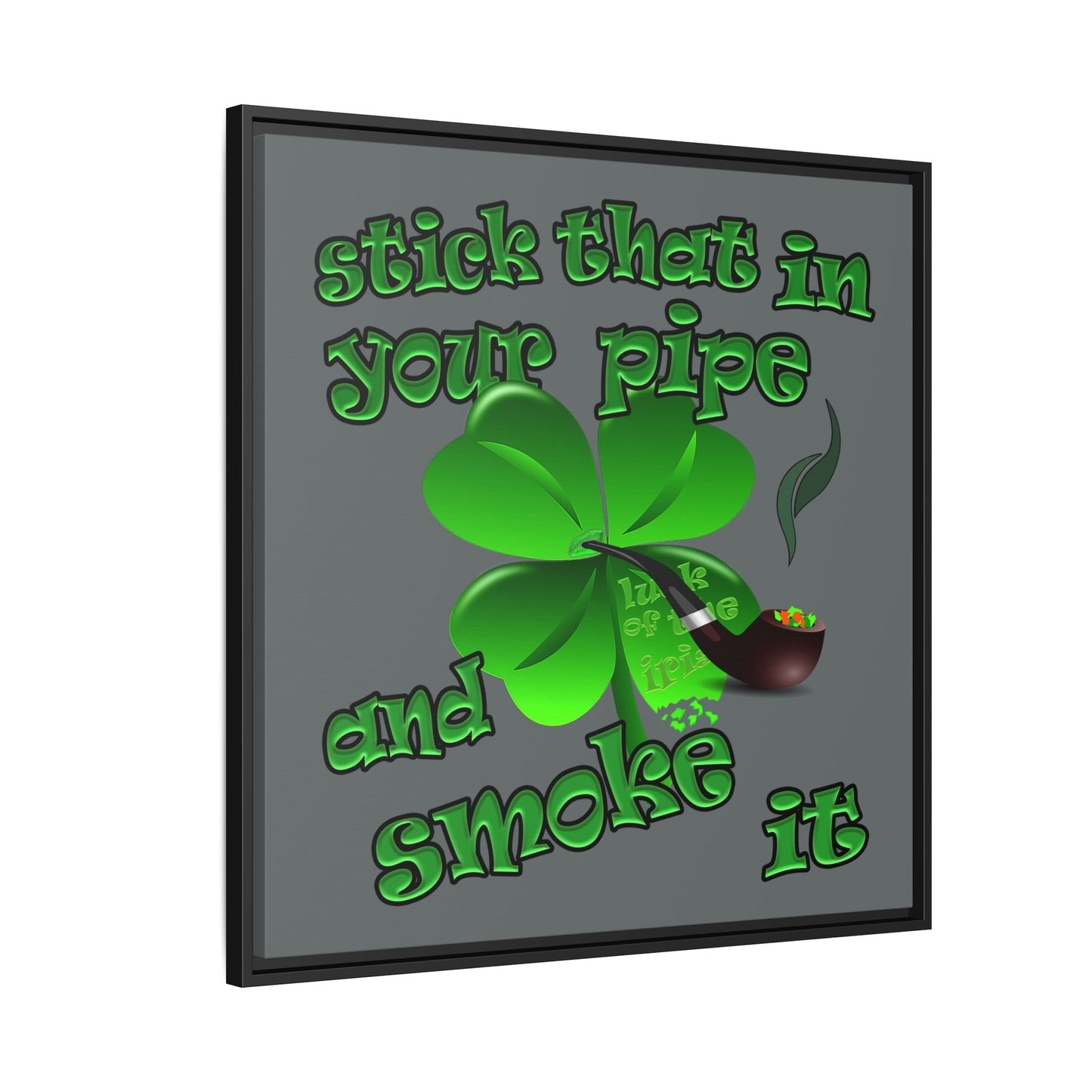 stick that in your pipe and smoke it - framed canvas art (dark grey)