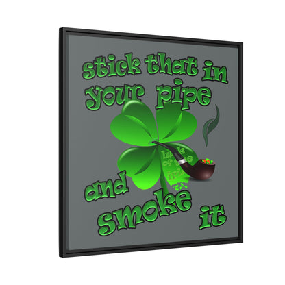 stick that in your pipe and smoke it - framed canvas art (dark grey)