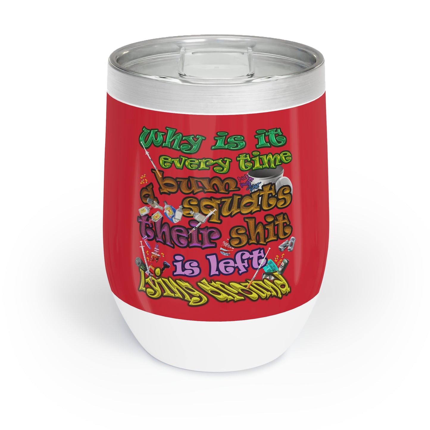 the bum's shit - Chill Wine Tumbler (dark red)