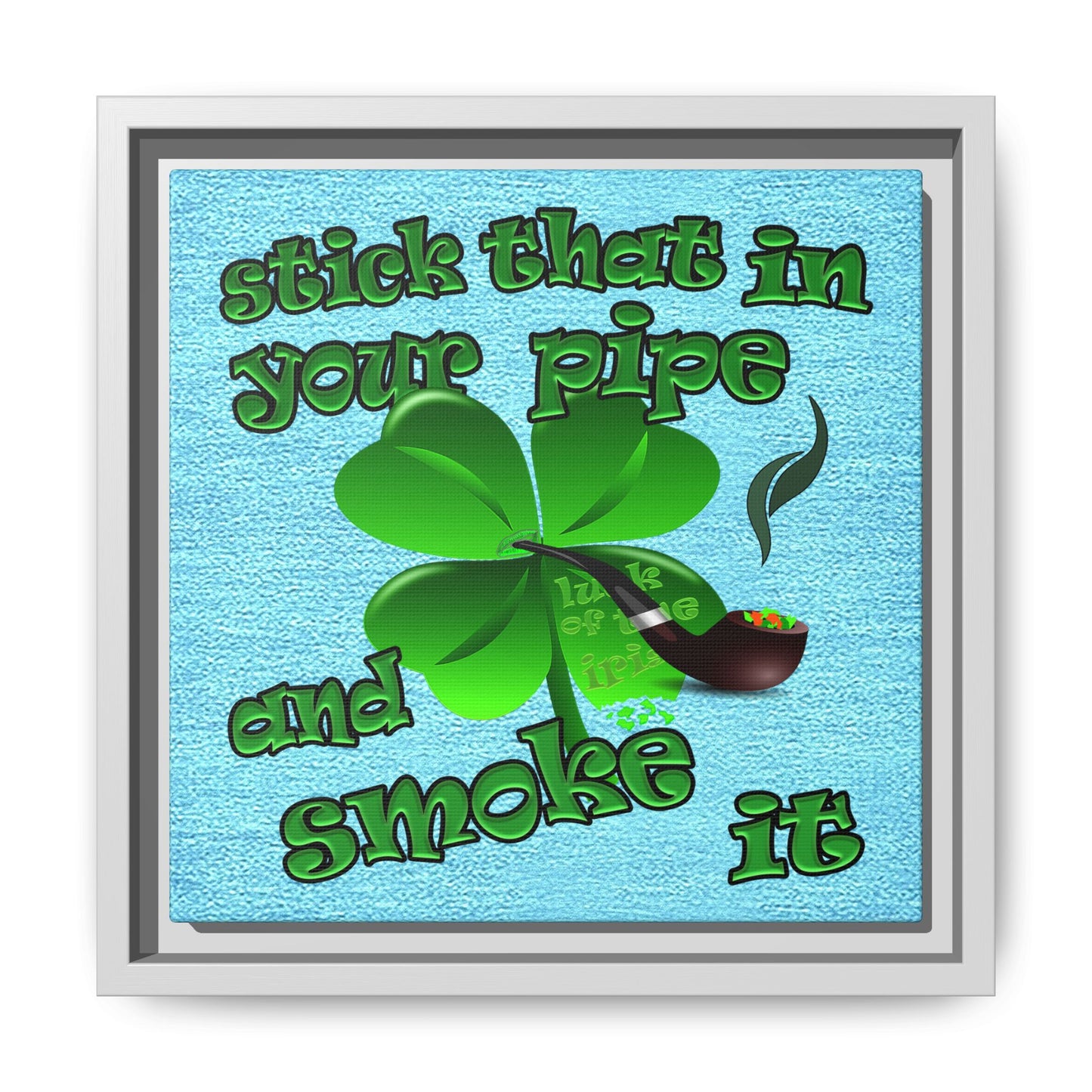 stick that in your pipe and smoke it - framed canvas art (faded blue)