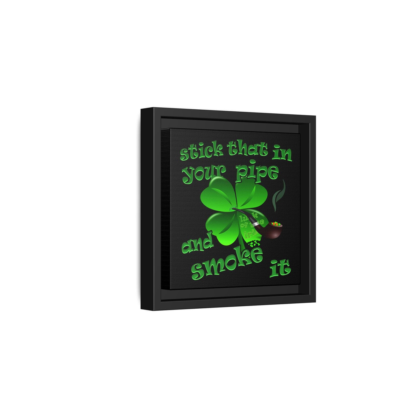 stick that in your pipe and smoke it - framed canvas art (black)