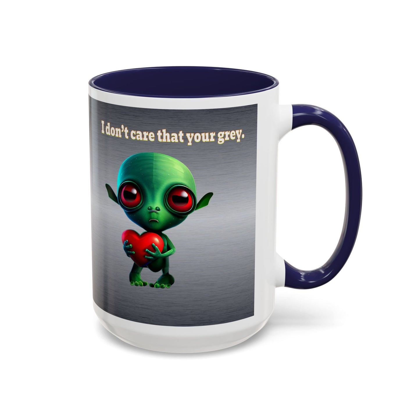 I don't care that your grey - Accent Mug (brushed nickel)
