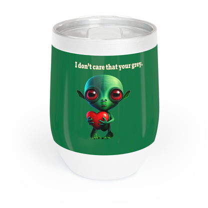 I don't care that your grey - Chill Wine Tumbler (dark green)