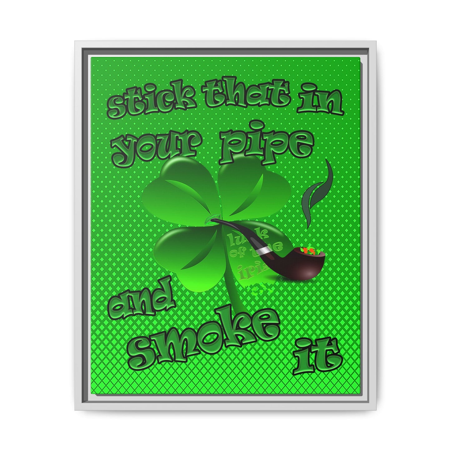 stick that in your pipe and smoke it - framed canvas art (logo green)