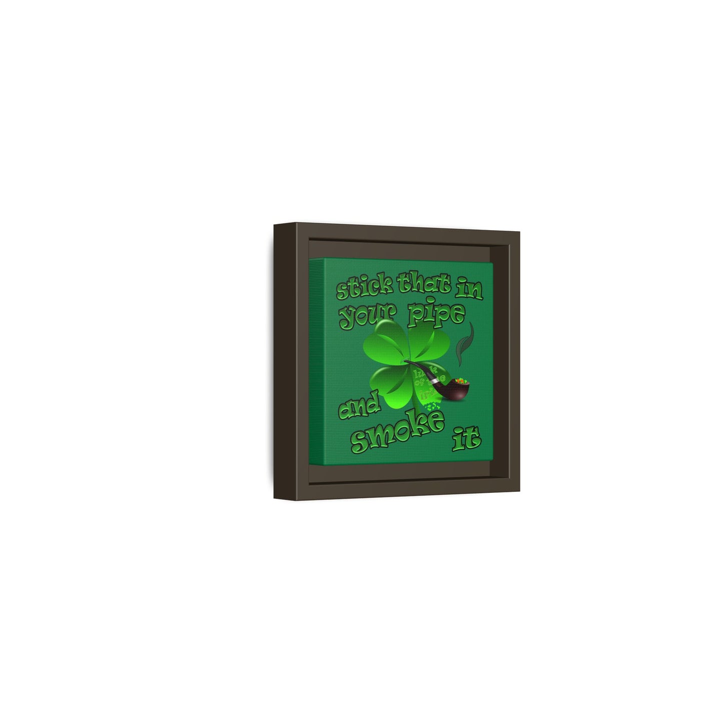 stick that in your pipe and smoke it - framed canvas art (dark green)