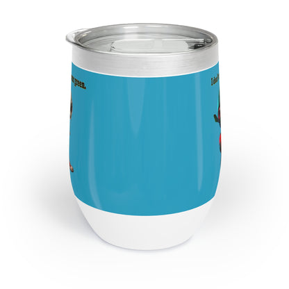 I don't care that your grey - Chill Wine Tumbler (turquoise)