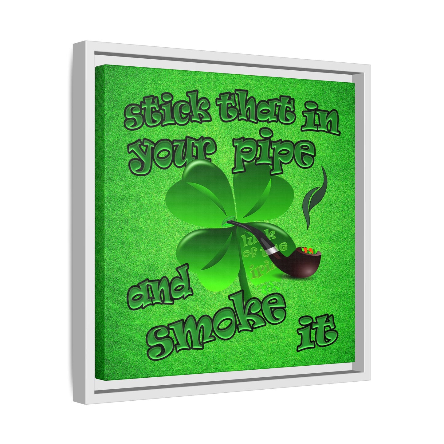 stick that in your pipe and smoke it - framed canvas art (green turf)