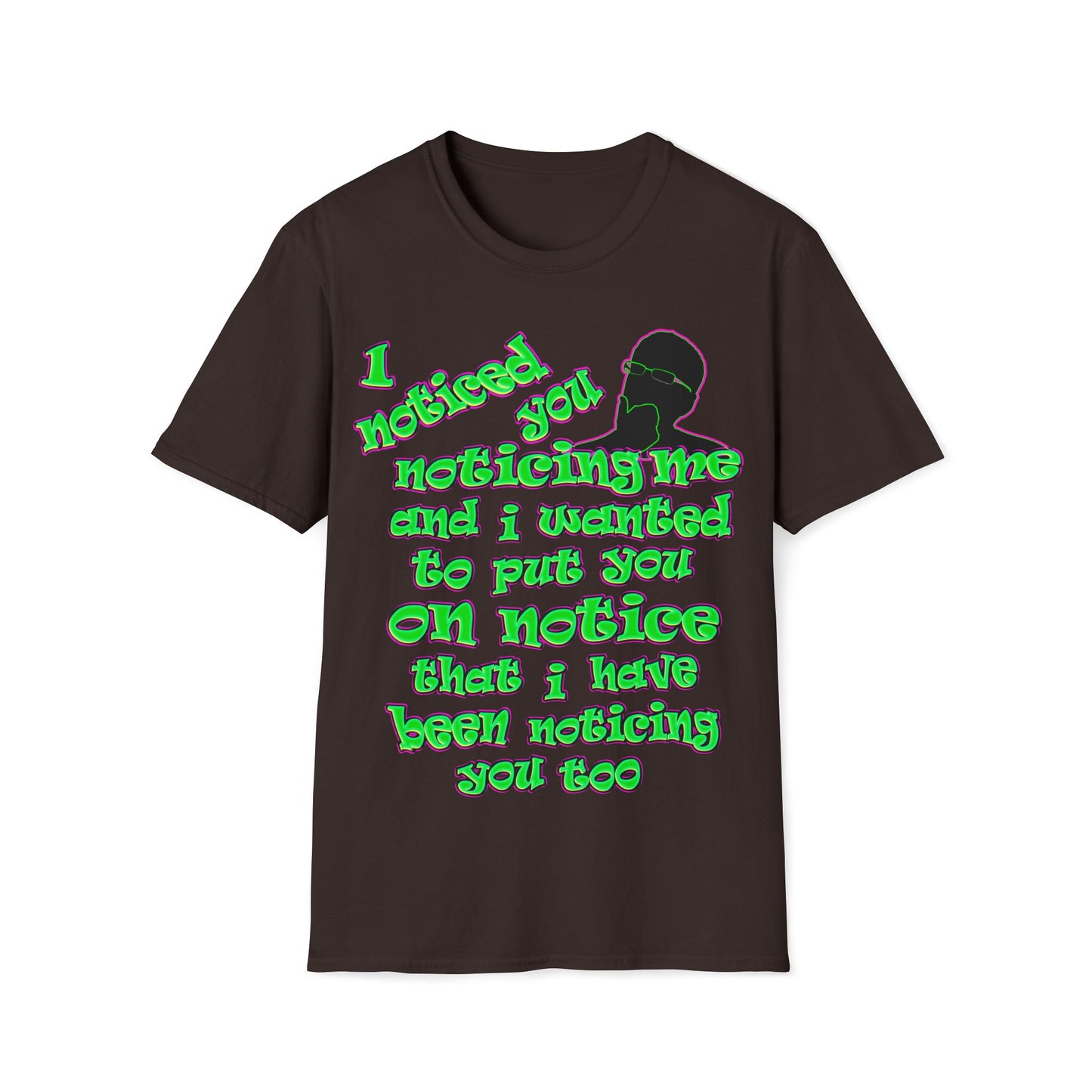 noticed you noticing - Unisex Softstyle T-Shirt