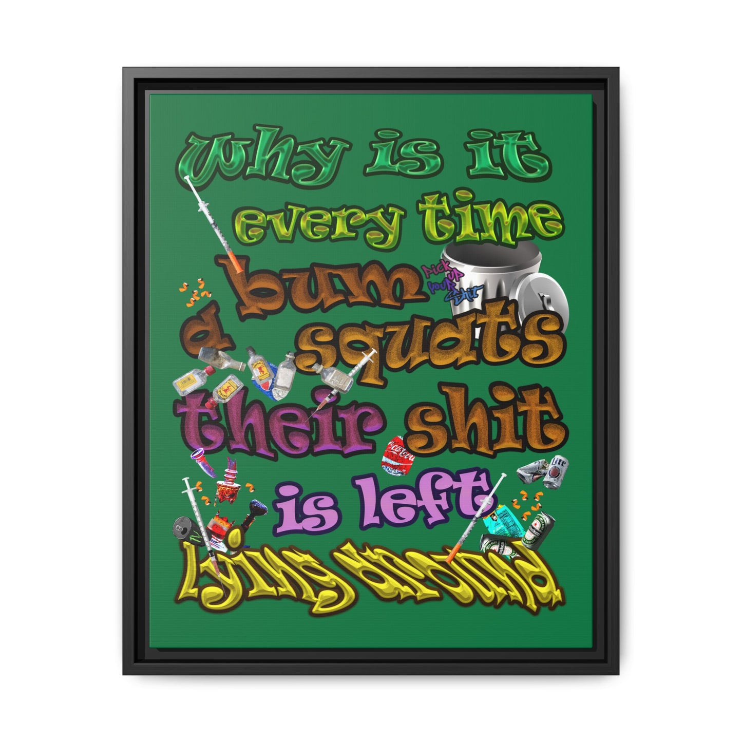 the bum's shit - framed canvas art (dark green)