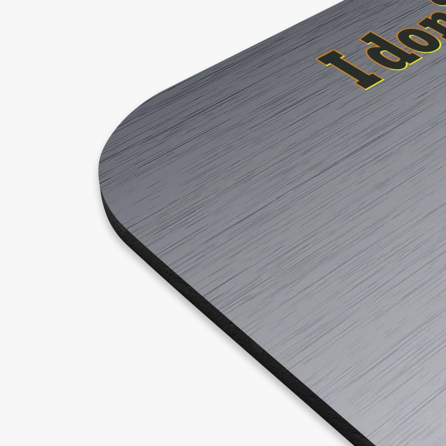 I don't care that your grey - Mouse Pad (Rectangle) (brushed nickel)