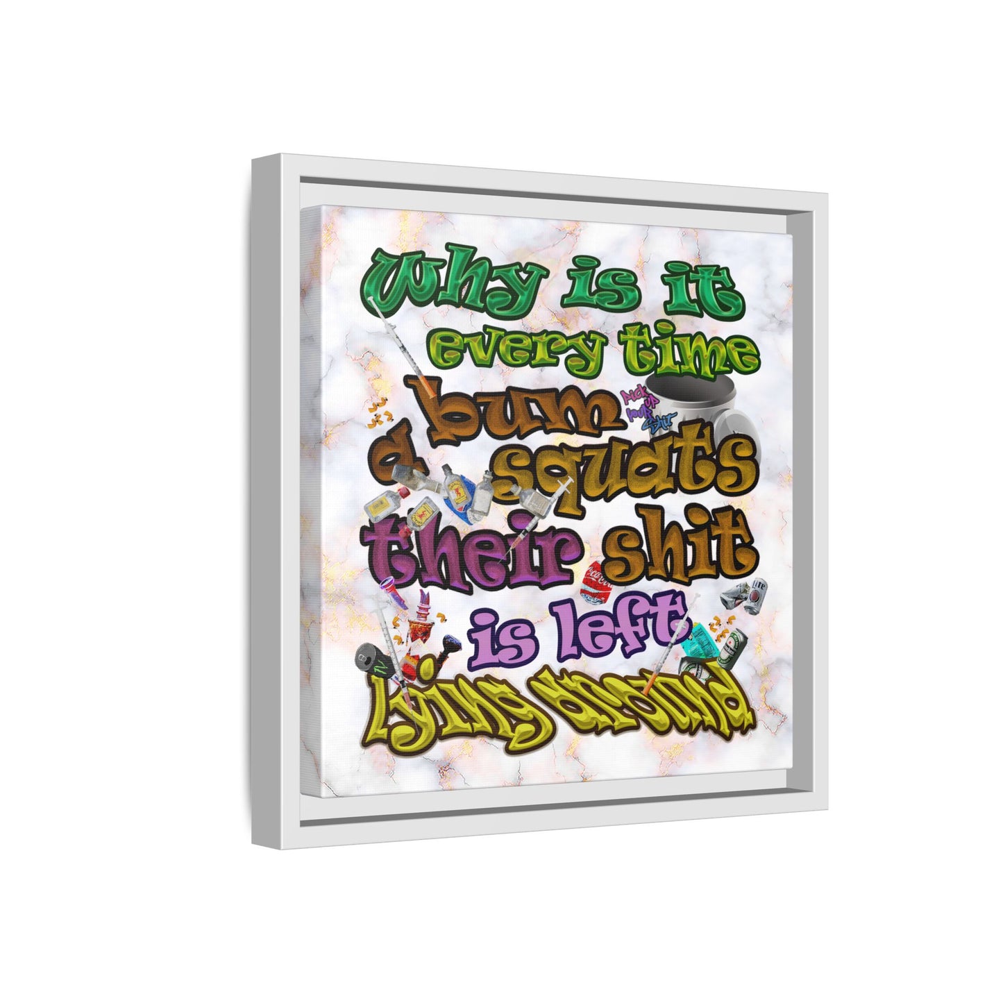 the bum's shit - framed canvas art (white marble)