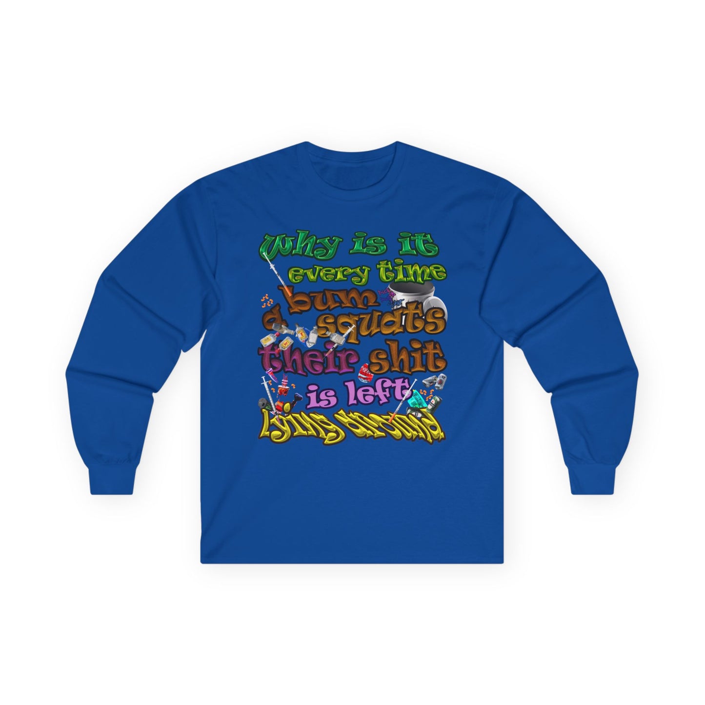 the bum's shit - Ultra Cotton Long Sleeve Tee