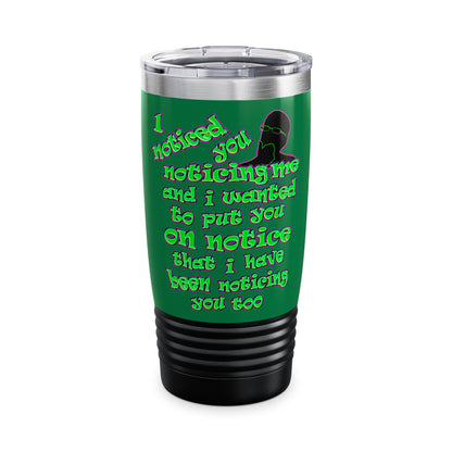 noticed you noticing - Ringneck Tumbler, 20oz (dark green)