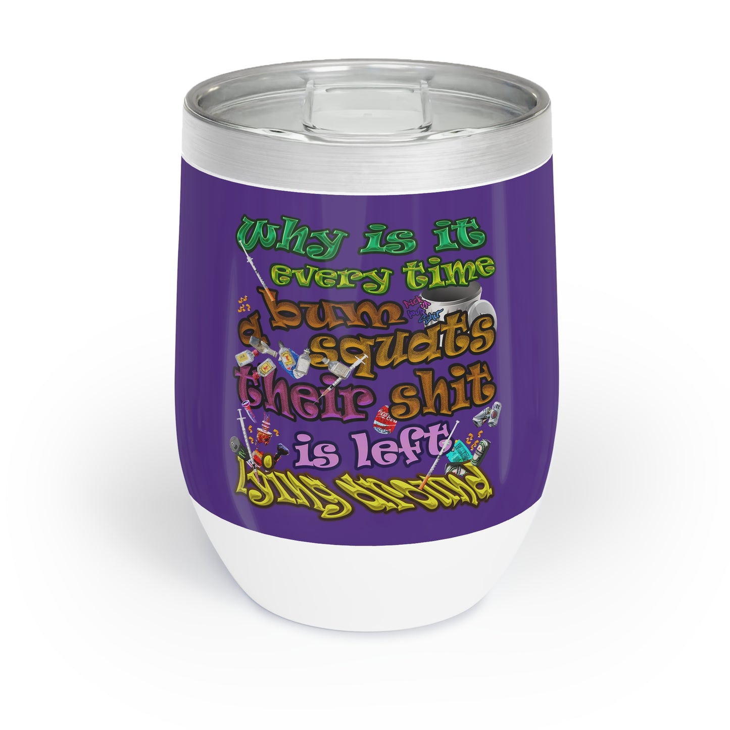 the bum's shit - Chill Wine Tumbler (purple)