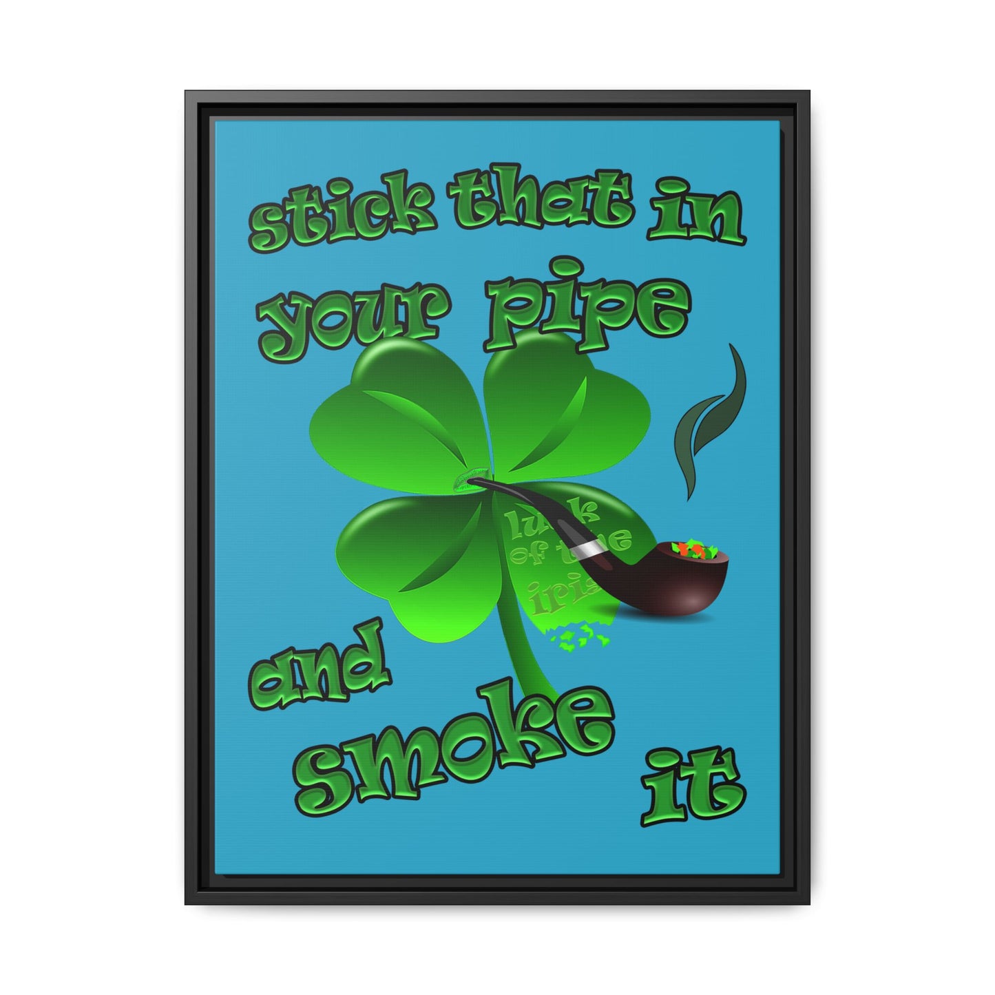 stick that in your pipe and smoke it - framed canvas art (turquoise)