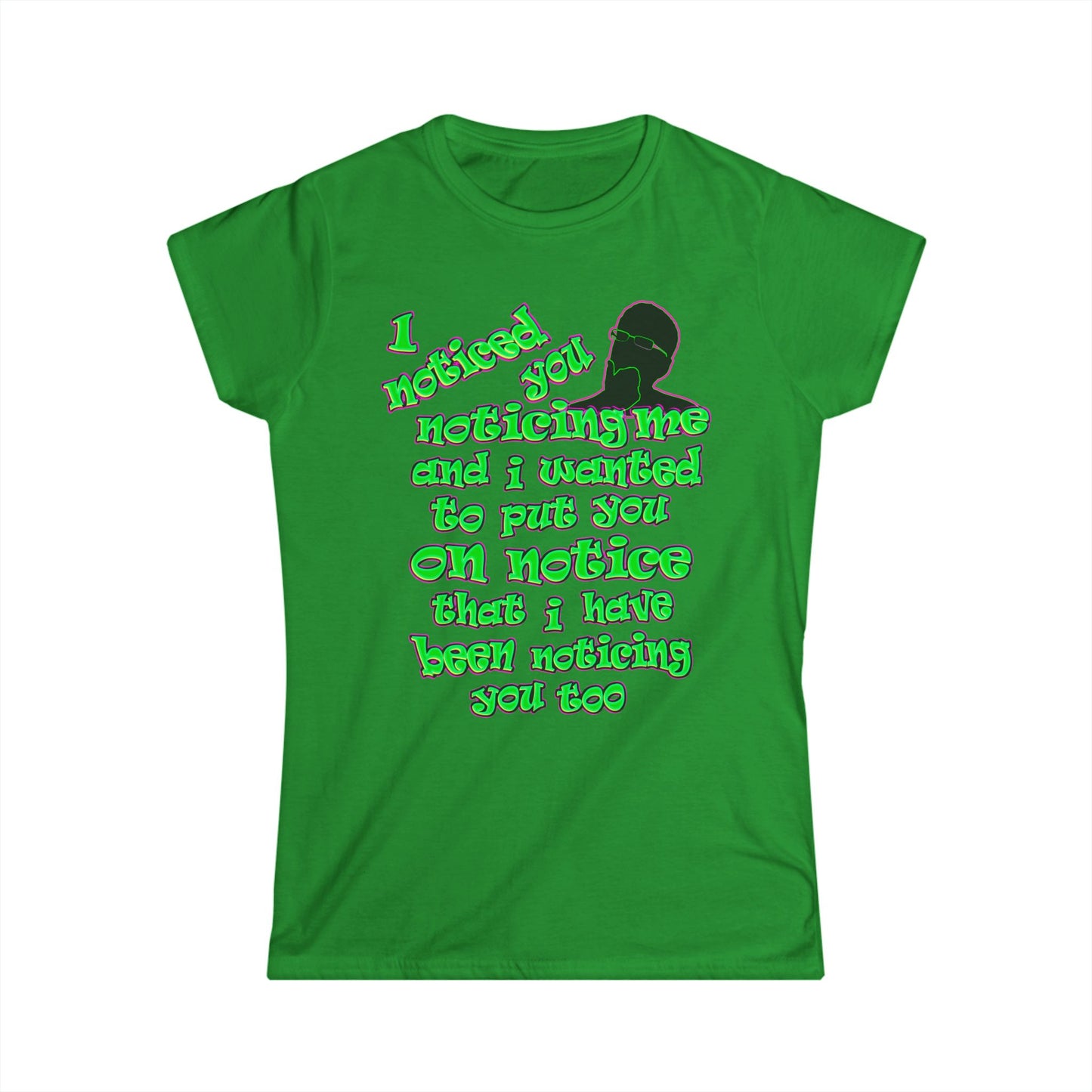 noticed you noticing - Women's Softstyle Tee