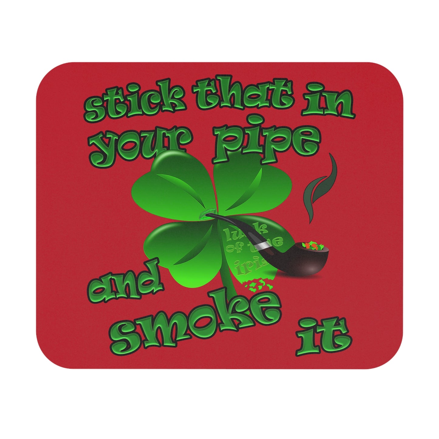 stick that in your pipe and smoke it - Mouse Pad (Rectangle) (dark red)