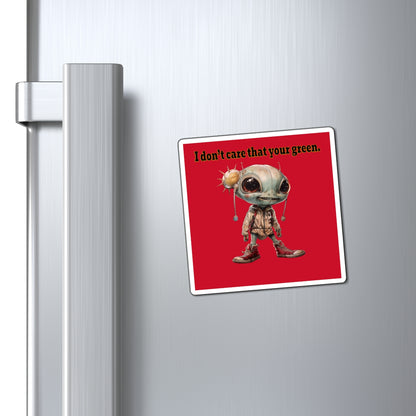 I don't care that your green - Magnets - (dark red)
