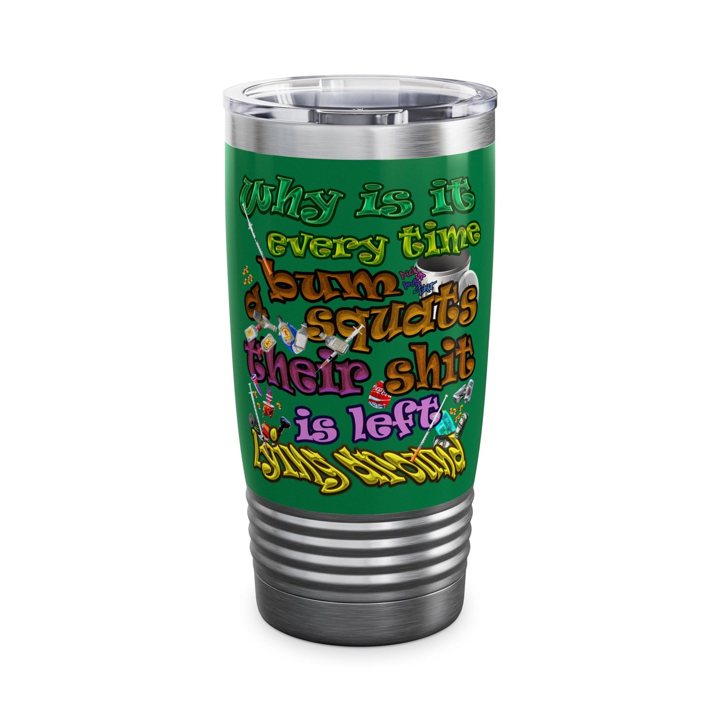 the bum's shit - Ringneck Tumbler, 20oz (dark green)