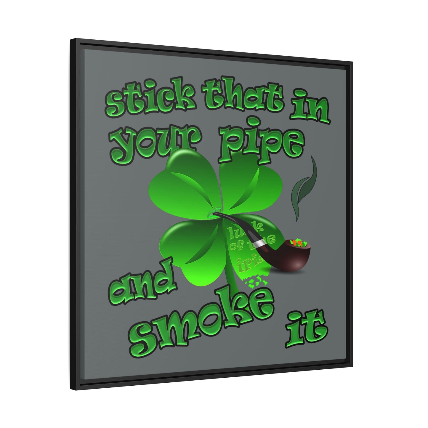 stick that in your pipe and smoke it - framed canvas art (dark grey)