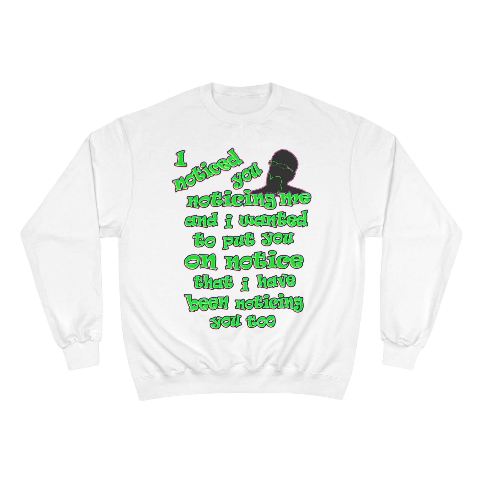 noticed you noticing - Champion Sweatshirt