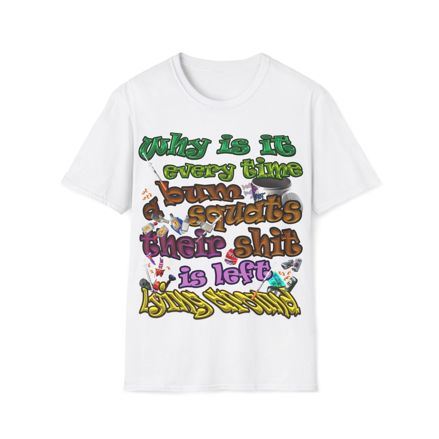 the bum's shit - Unisex Softstyle T-Shirt