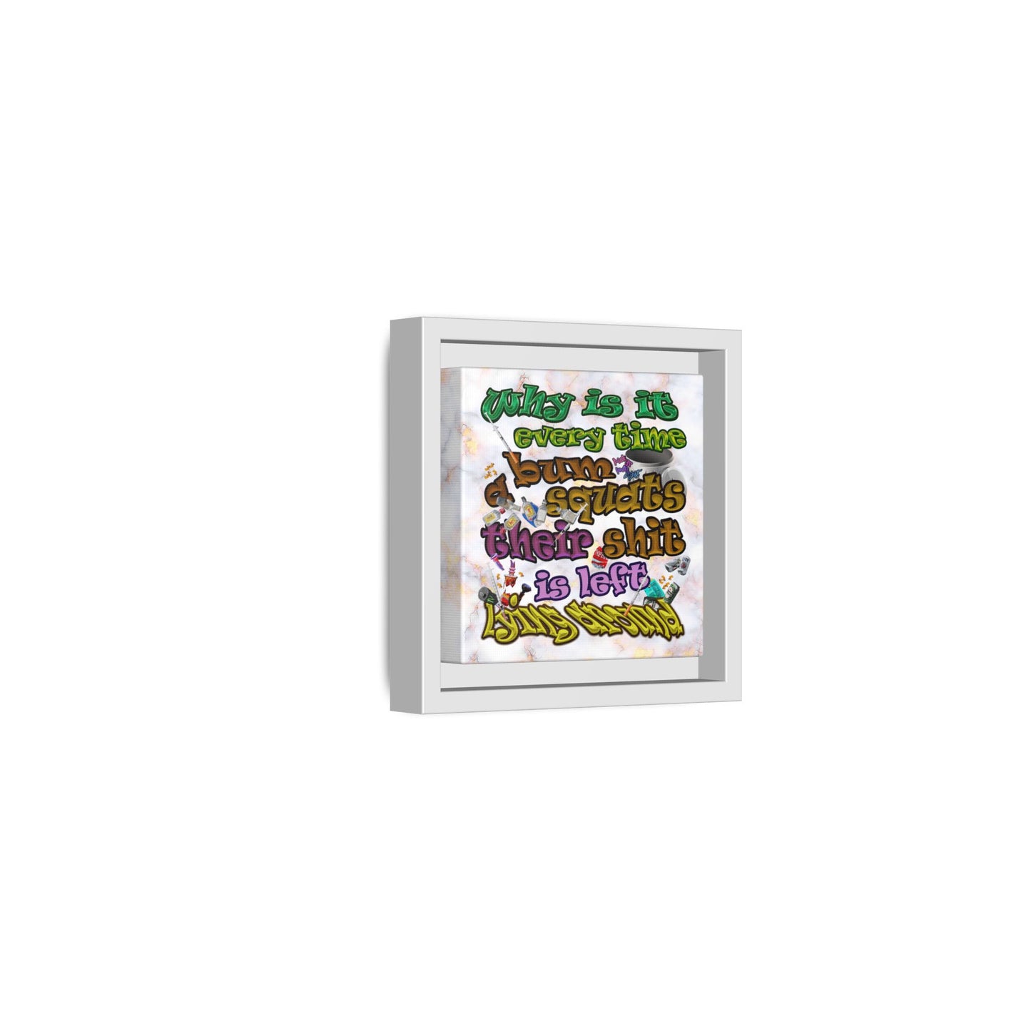 the bum's shit - framed canvas art (white marble)