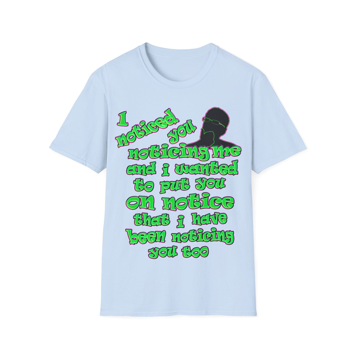 noticed you noticing - Unisex Softstyle T-Shirt