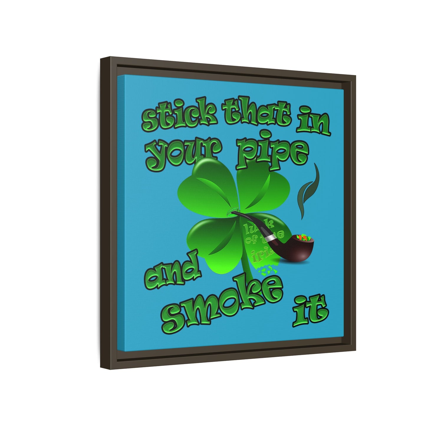 stick that in your pipe and smoke it - framed canvas art (turquoise)