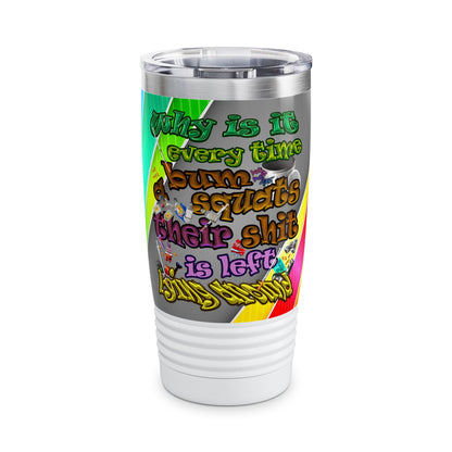 the bum's shit - Ringneck Tumbler, 20oz (rainbow split)