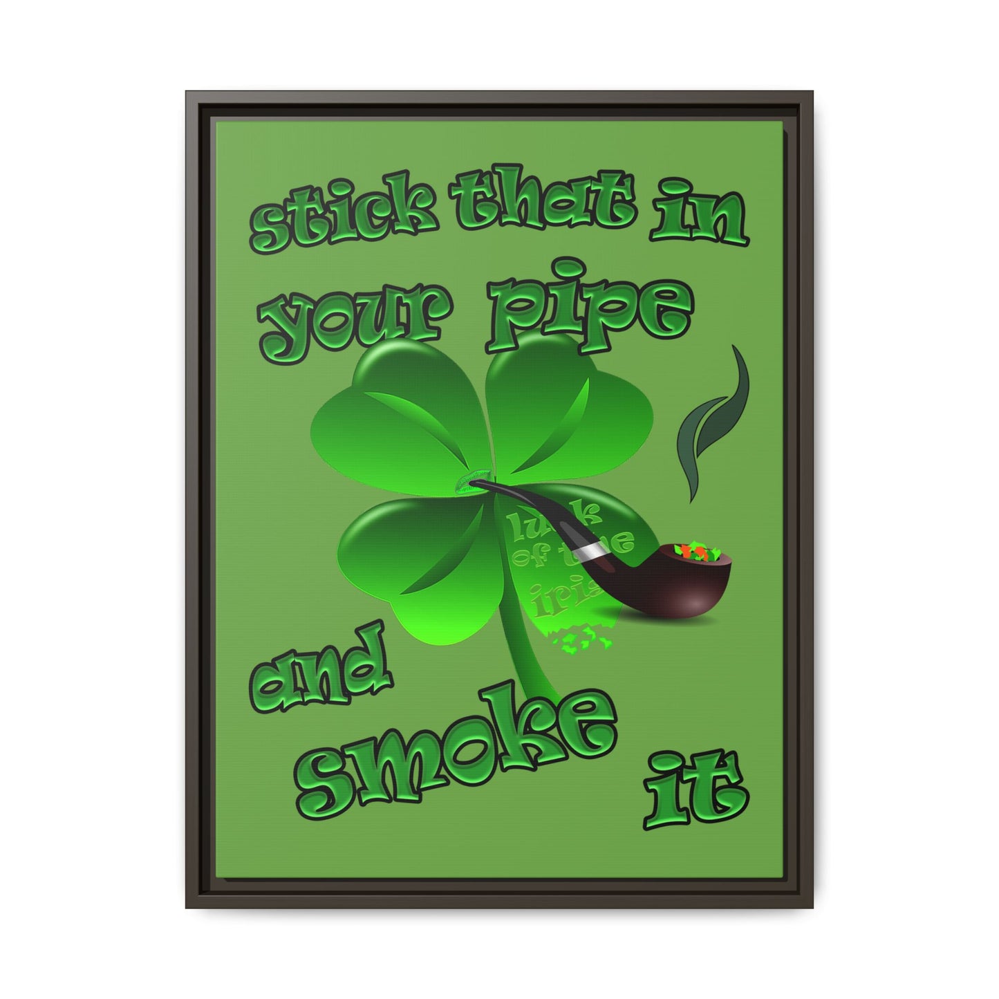 stick that in your pipe and smoke it - framed canvas art (green)