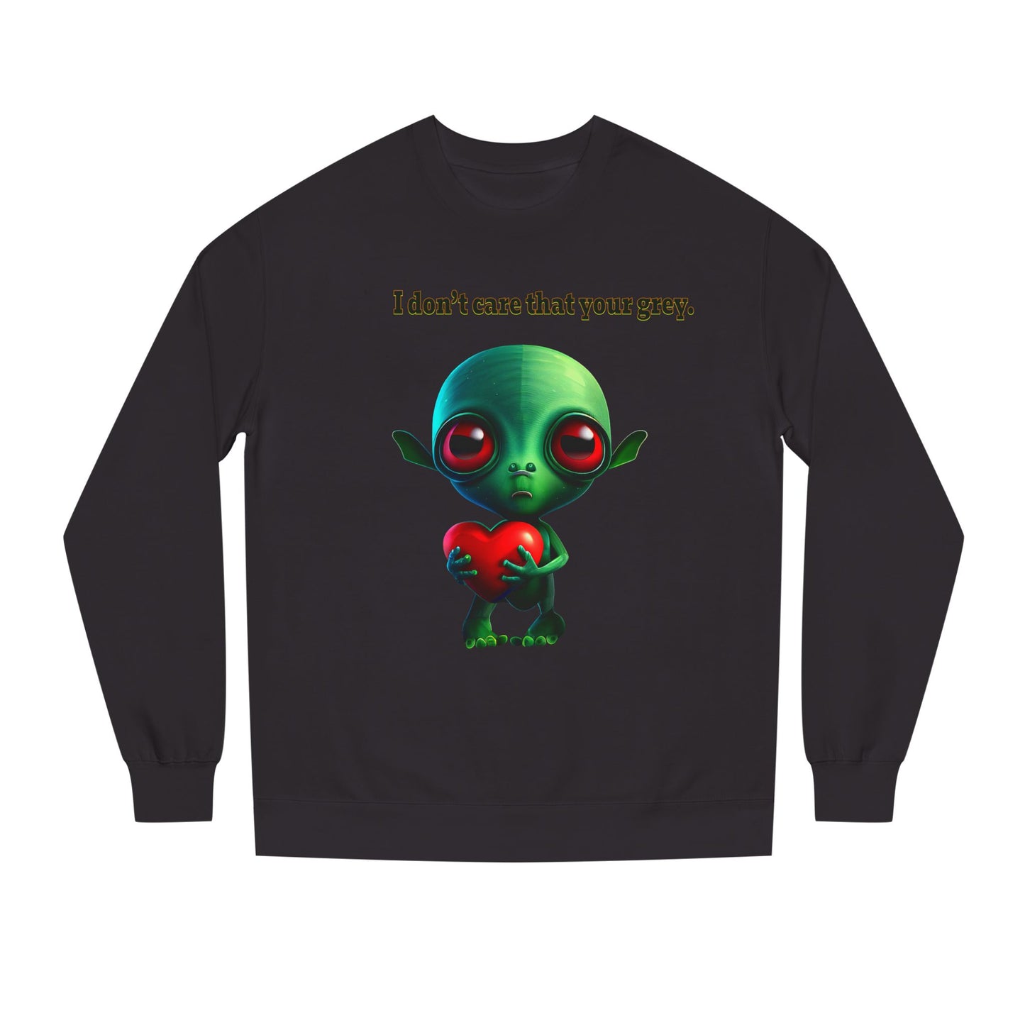 I don't care that your grey - Unisex Crew Neck Sweatshirt