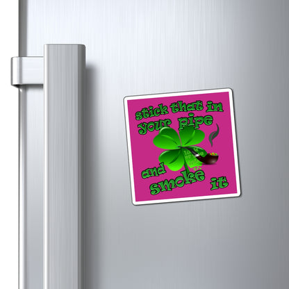 stick that in your pipe and smoke it - Magnets - (pink)