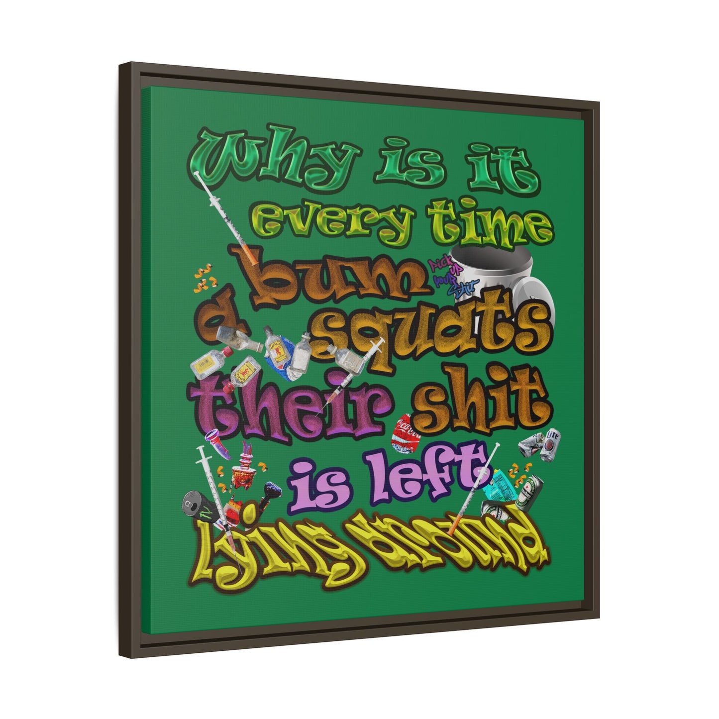 the bum's shit - framed canvas art (dark green)