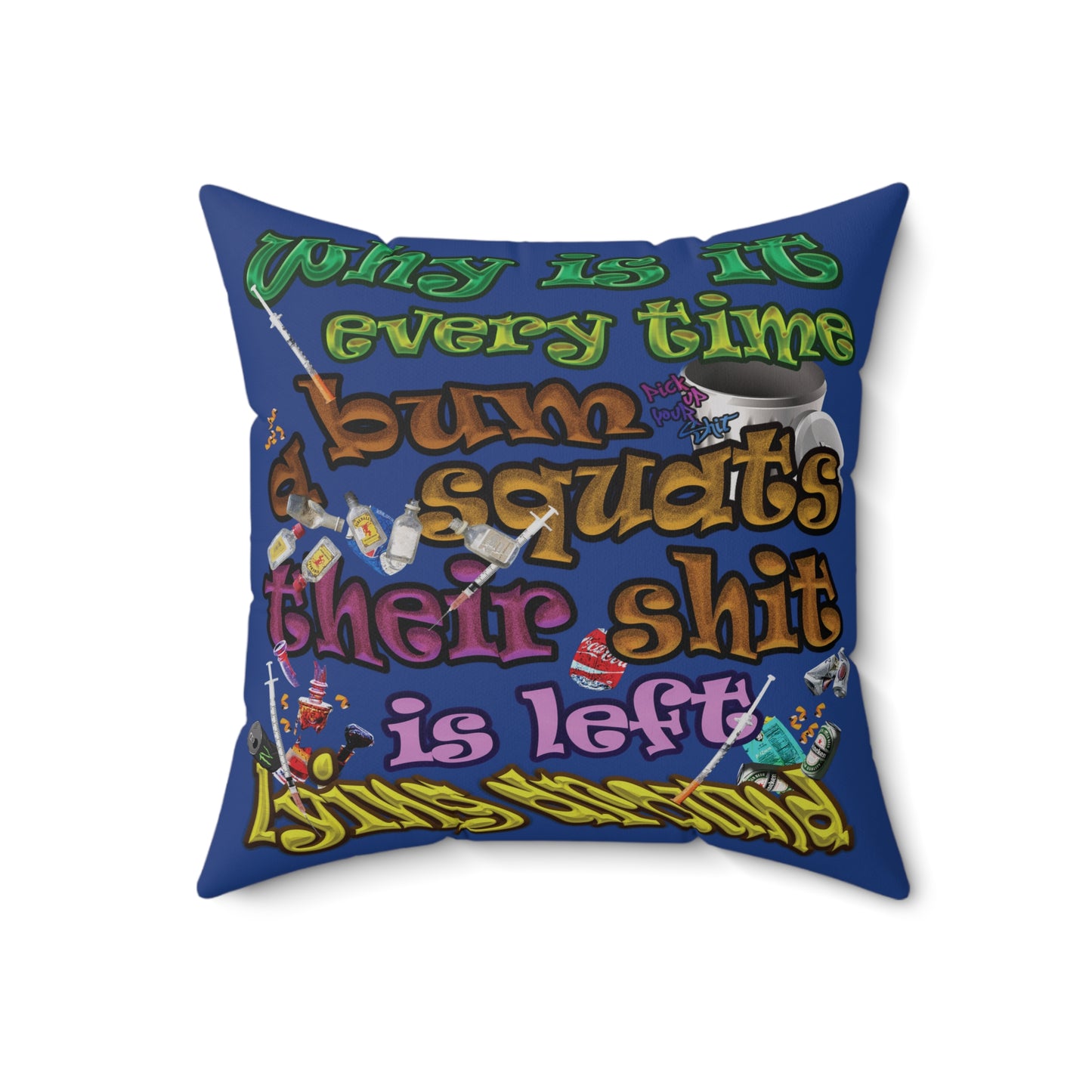 the bum's shit - Spun Polyester Square Pillow - (dark blue)