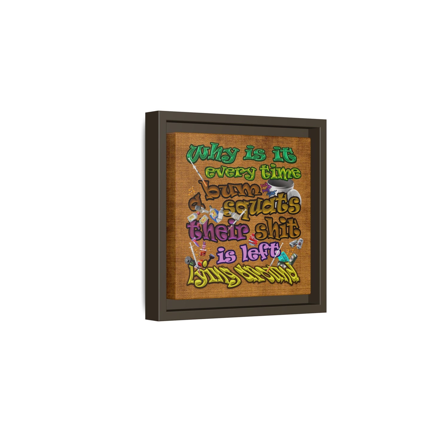 the bum's shit - framed canvas art (brown papyrus)