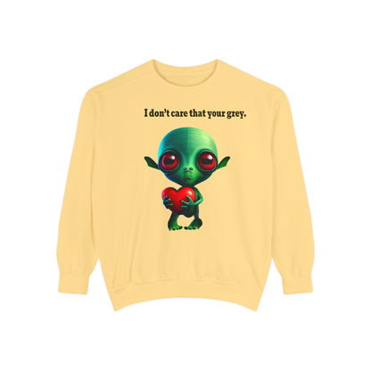 I don't care that your grey - Unisex Garment-Dyed Sweatshirt