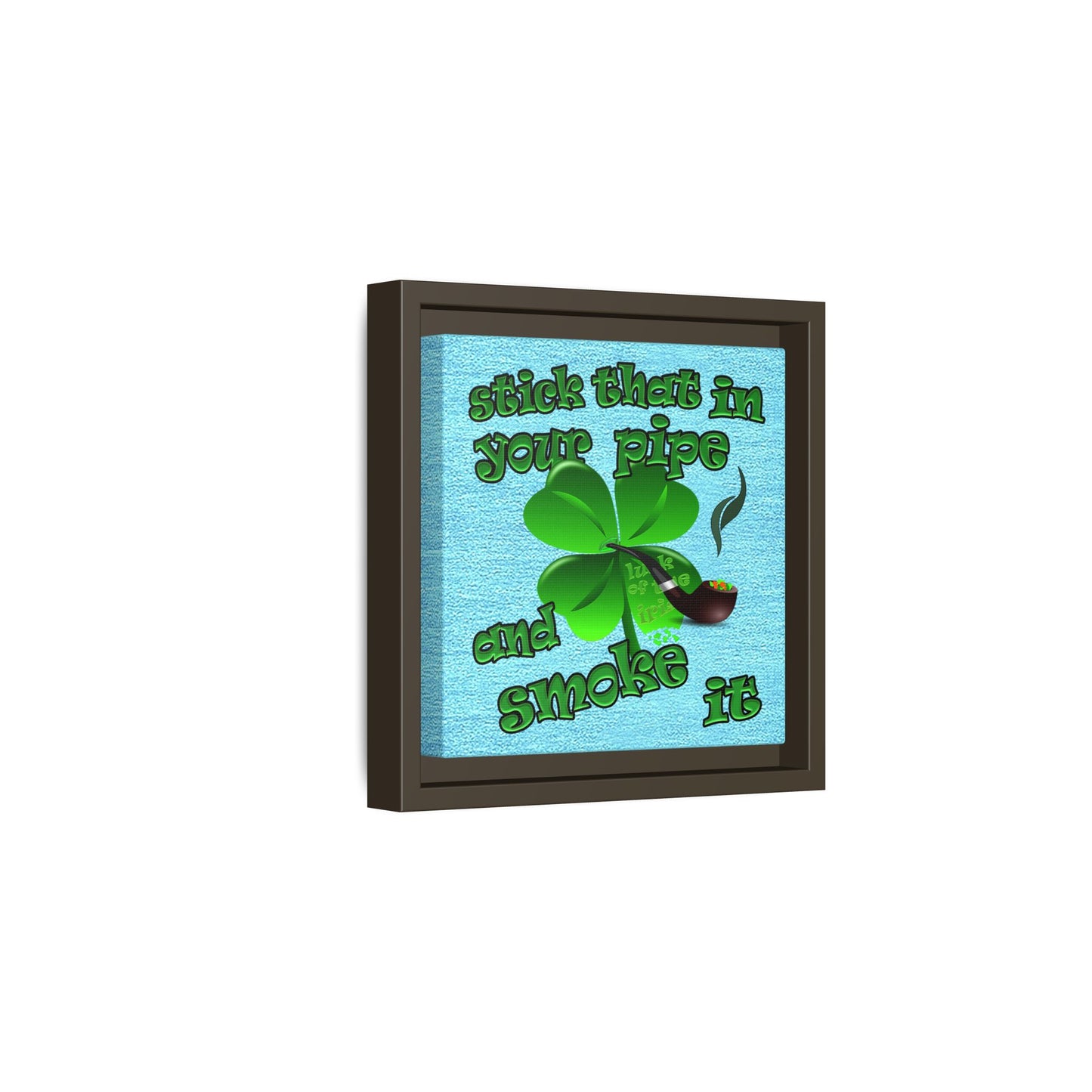 stick that in your pipe and smoke it - framed canvas art (faded blue)