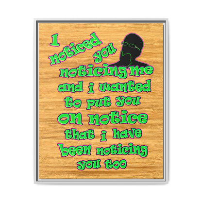 noticed you noticing - framed canvas art (butterscotch wood finish)