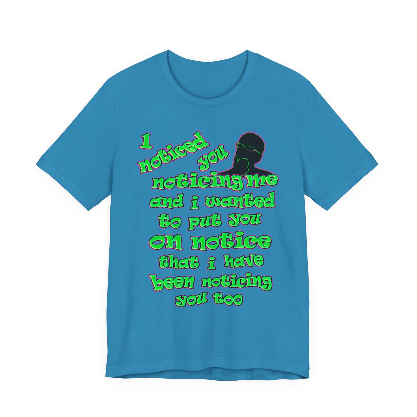 noticed you noticing - Unisex Jersey Short Sleeve Tee