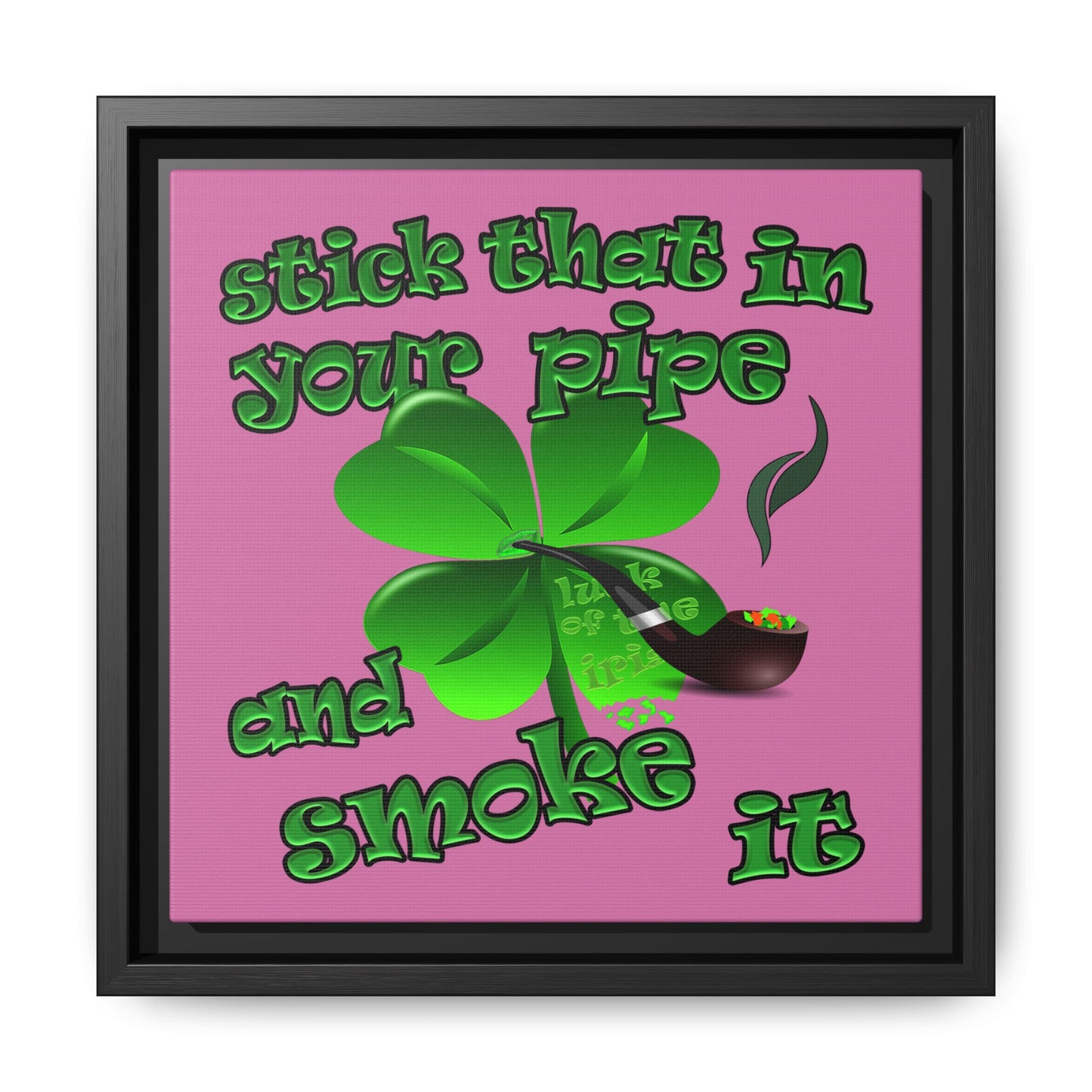 stick that in your pipe and smoke it - framed canvas art (light pink)