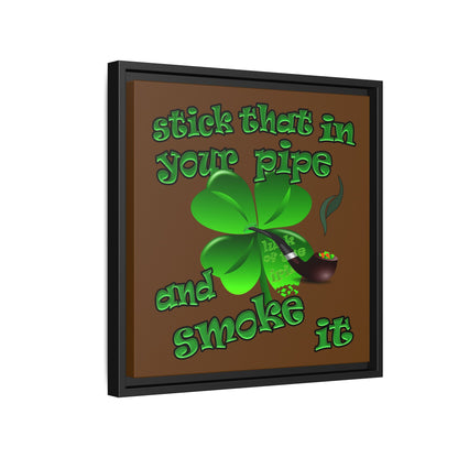 stick that in your pipe and smoke it - framed canvas art (brown)