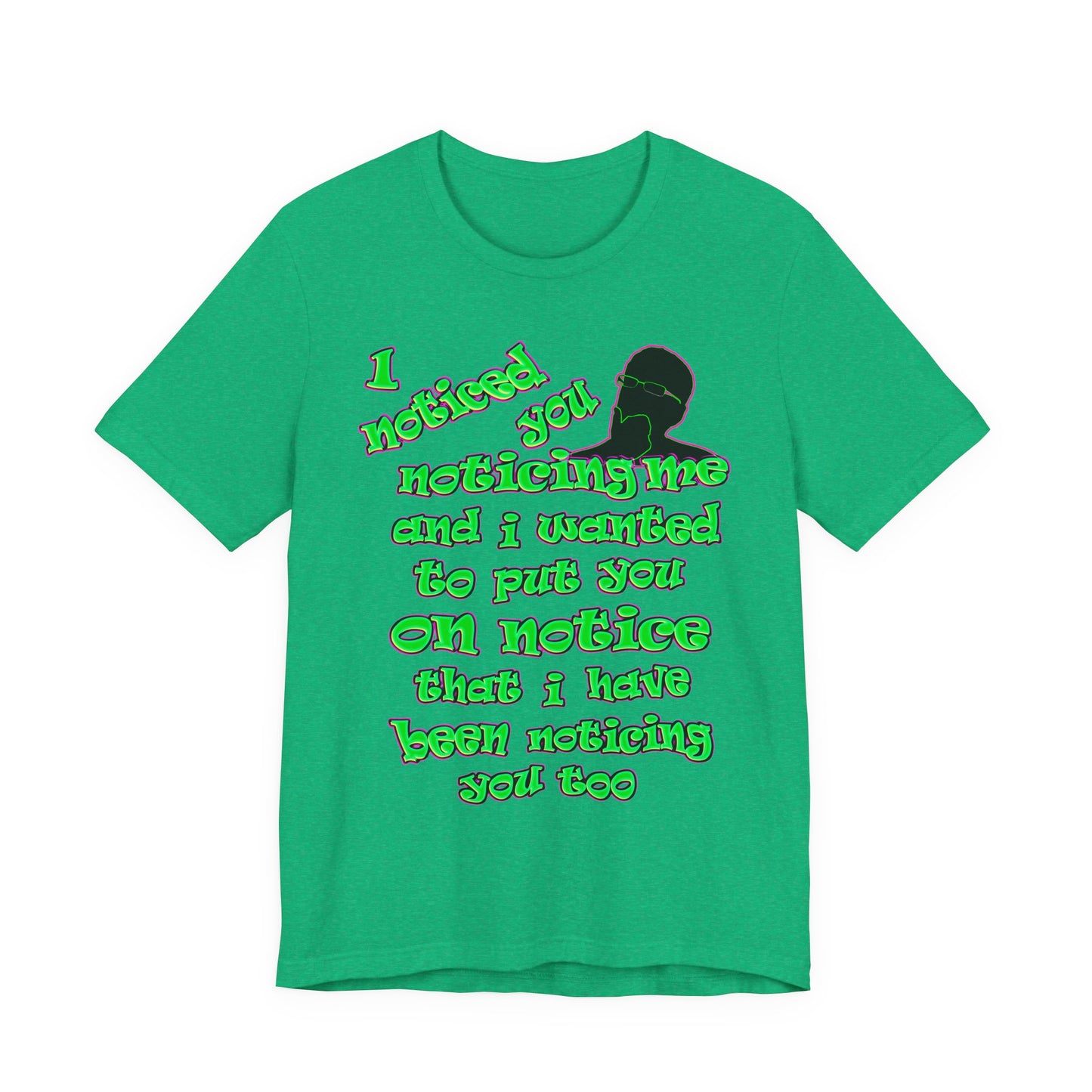 noticed you noticing - Unisex Jersey Short Sleeve Tee