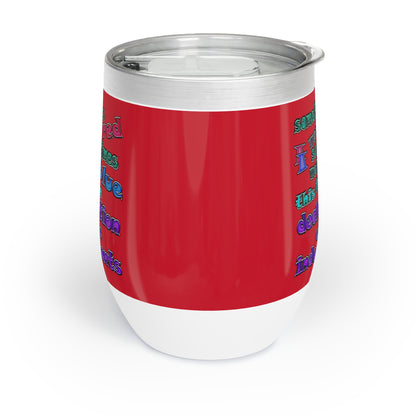 declaration of the independents - Chill Wine Tumbler (dark red)